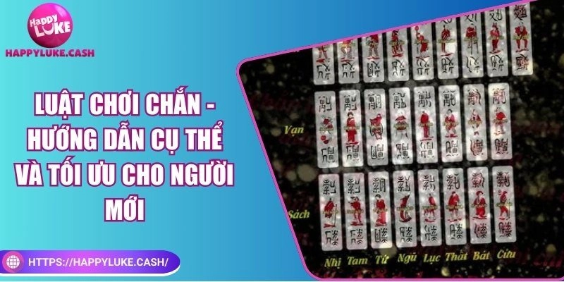Luật chơi Chắn – Hướng dẫn cụ thể và tối ưu cho người mới
