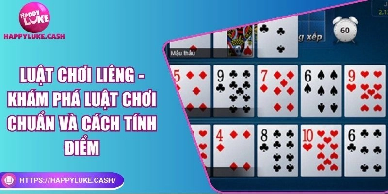 Luật chơi Liêng – Khám phá luật chơi chuẩn và cách tính điểm