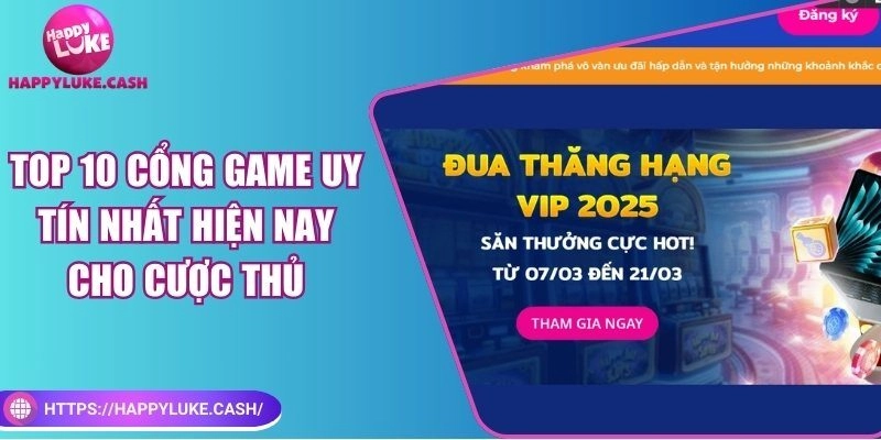 Top 10 cổng game uy tín nhất hiện nay cho cược thủ
