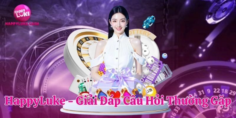 Hỗ trợ giải đáp hội viên của HappyLuke nhanh chóng 24/7